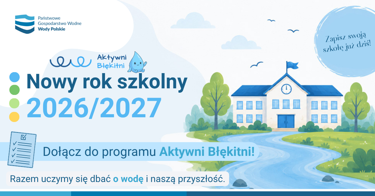Wody Polskie zapraszają szkoły podstawowe z całej Polski do programu „Aktywni Błękitni” 2026/2027.